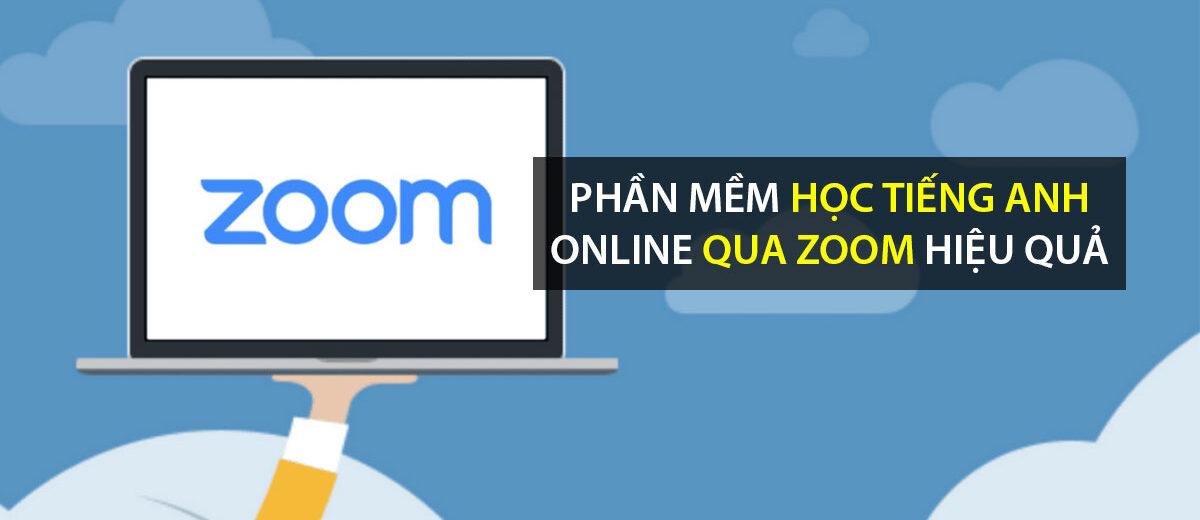 Học tiếng Anh online qua Zoom nào để đạt được hiệu quả tốt?